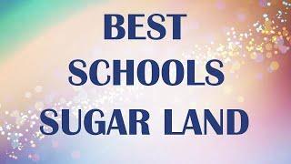 Schools around Sugar Land, United States