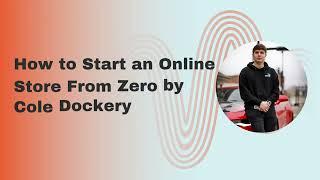 How to Start an Online Store From Zero by Cole Dockery