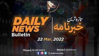 Zafar Securities | Daily News Bulletin | 22 March 2022