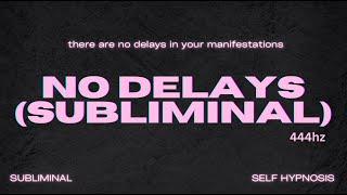 NO DELAYS (SUBLIMINAL) - Program Your Mind To ALWAYS Have INSTANT MANIFESTATION [EXTREMELY POWERFUL]