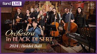 HEIDEL BALL 2024 in EUROPE : Full Concert Live | Black Desert | PEARL ABYSS MUSIC