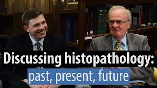 Discussing histopathology - past, present future