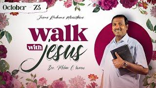 Walk with Jesus || Bro. Mohan C Lazarus || October 23