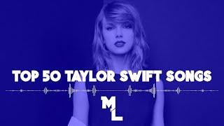 Top 50 Songs By Taylor Swift