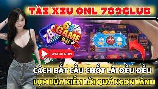 789club | mẹo tài xỉu 789club uy tín nhất - cách bắt cầu tài xỉu 789club cực hay chốt lãi uy tín