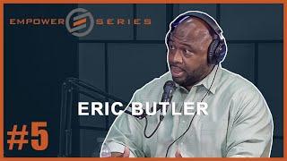 Empower Series #5 - Eric Butler | Truth, Balance & Reality (TBR) - You Got Something to Say!?