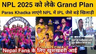 WOW : NEPAL Shocking Season 2 Plan For NPL Parash Khadka Want IPL Like Player In NPL