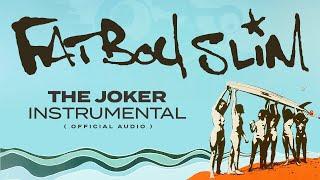 Fatboy Slim - The Joker (Instrumental) [Official Audio]