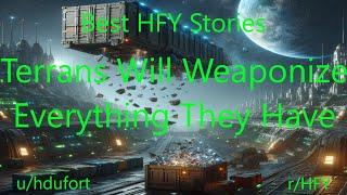 Best HFY Stories: Terrans Will Weaponize Everything They Have