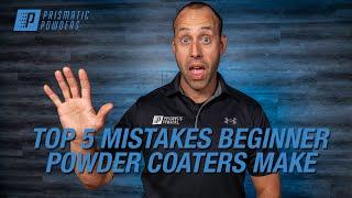 Top 5 Mistakes Beginner Powder Coaters Make | Prismatic Powders®