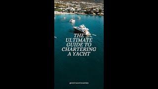 The Ultimate Guide to Chartering a Yacht