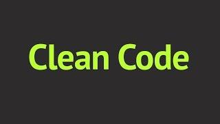 Clean Code: Learn to write clean, maintainable and robust code