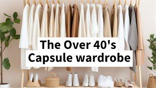 Capsule Wardrobe For Women Over 40 | How To Build A Timeless & Stylish Closet