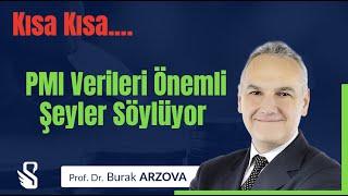 Kısa Kısa.... PMI Verileri Önemli Şeyler Söylüyor | Prof.Dr. Burak ARZOVA