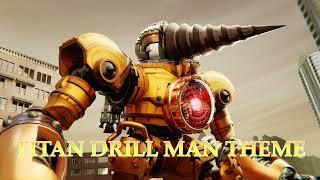 [TITAN DRILL MAN THEME]
