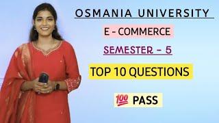 E-COMMERCE || TOP 10 QUESTIONS DAMSURE || O.U || SEMESTER - 5 ||  PASS‎ || @shivanipallela