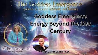 Goddess Emergence Energy Beyond the 21st Century | The Goddess Emergence™ with Dr. Brie Gibbs, Ph.D.