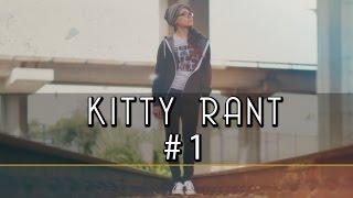 KITTY RANT | #1 | atolavisuals