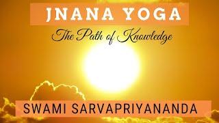 Jnana Yoga: The Path of Knowledge | Swami Sarvapriyananda