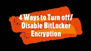 4 Best Ways to Turn off BitLocker or Disable BitLocker in Windows 10/8/7