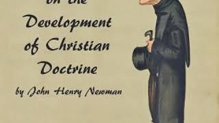 An Essay on the Development of Christian Doctrine by John Henry NEWMAN Part 1/3 | Full Audio Book