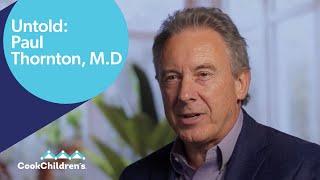 Untold Ep 3: Paul Thornton, M.D. | The Stories of Cook Children's | Cook Children's