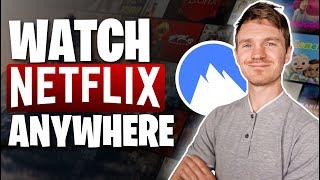 How to Use NordVPN to Watch Netflix Anywhere in 2024