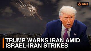 Trump warns Iran amid Israel-Iran strikes | Latest Updates | DD India Live