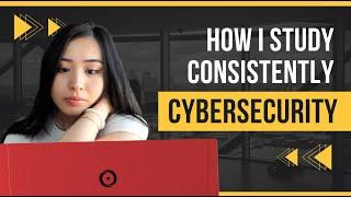 How to Study Consistently For Cyber Security: How I Continuously Learn Cyber Security Skills & Tools