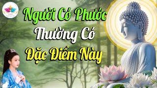 Người Có Phúc Đức Trên Thân Thường Có Đặc Điểm Này - Rất Hay