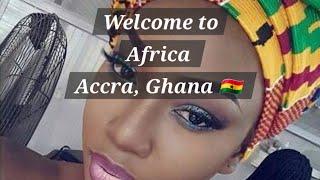 AFRICA:Pt.1:Welcome to Accra, Ghana