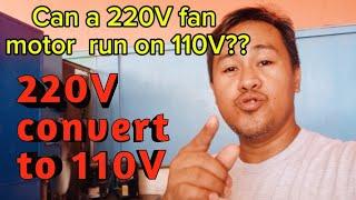 Can a 220V Fan Motor Run on 110Volts/220V convert to 110volts