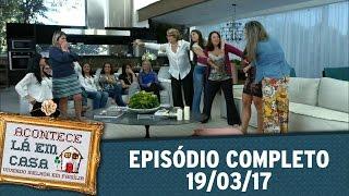 Acontece Lá Em Casa (19/03/17) | Íntegra