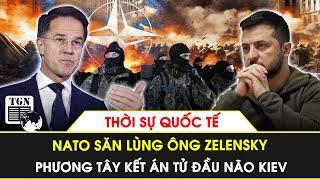 Thời sự Quốc tế | NATO săn lùng ông Zelensky, phương Tây kết án tử đầu não Kiev