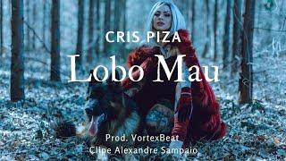 LOBO MAU - Clipe CRIS PIZA (prod. músical - VortexBeats) (prod. clip Alexandre Sampaio)