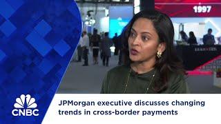 JPMorgan executive discusses changing trends in cross-border payments