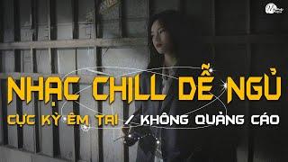 Nhạc Chill Dễ Ngủ - 2h Chìm Đắm Trong Những Bài Nhạc Lofi Việt Nhẹ Nhàng Cực Chill Để Thư Giãn