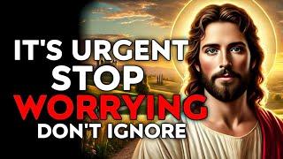 God Says : ITS URGENT Stop Worrying  | God Message Today | God Helps | God's Message Now