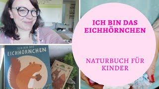 Ich bin das Eichhörnchen - Naturbuch für Kinder