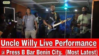 Uncle Willy Live Performance @ Press B Bar Benin City.  (Most Latest)