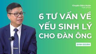 6 Tư vấn về chuyện sinh lý đàn ông của Đinh Đoàn | Chuyện Đêm Muộn