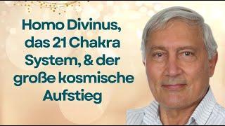 Homo Divinus, das 21 Chakren System und der Große Kosmische Aufstieg