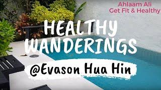 Healthy Wanderings with Ahlaam Ali @Evason Hua Hin