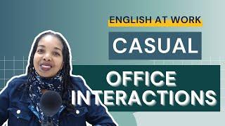 English at work: Casual offce interactions