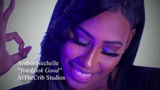 Amber Nechelle - You look Good (Official Music Video Short)