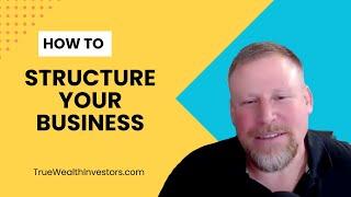 Ep. 177 - How to Structure Your Business