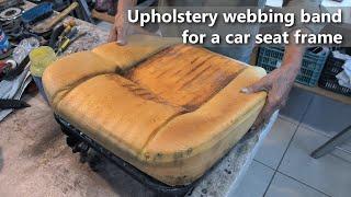 Upholstery webbing band for a car seat frame - Automotive Upholstery