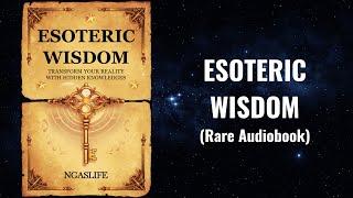 Esoteric Wisdom - Transform Your Reality with Hidden Knowledges Audiobook