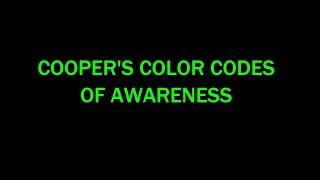 Cooper's Color Codes Of Awareness - Quick And Simple Overview