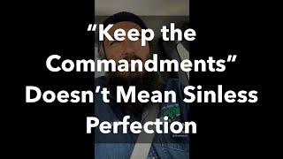 Keep the Commandments Doesn’t Mean Sinless Perfection